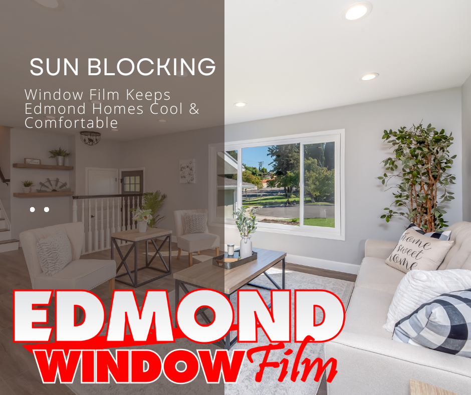 Sun Blocking Window Film Keeps Edmond Homes Cool and Comfortable!