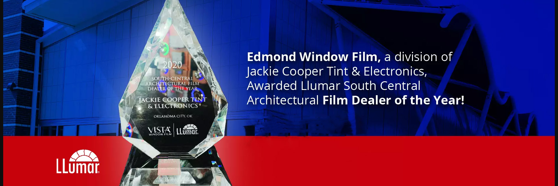 Edmond Window Film, a division of Jackie Cooper Tint & Electronics, Awarded Llumar South Central Architectural Film Dealer of the Year!